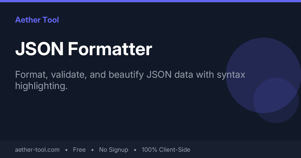 JSON Formatter & Validator — Format, Beautify & Minify JSON Online